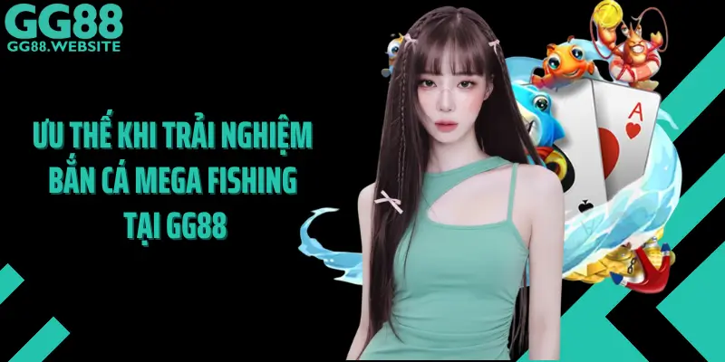 Ưu Thế Khi Trải Nghiệm Bắn Cá Mega Fishing Tại GG88