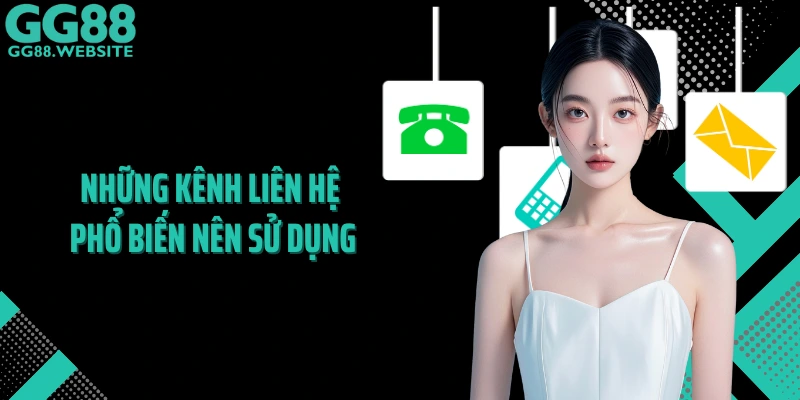 Những kênh liên hệ phổ biến nên sử dụng