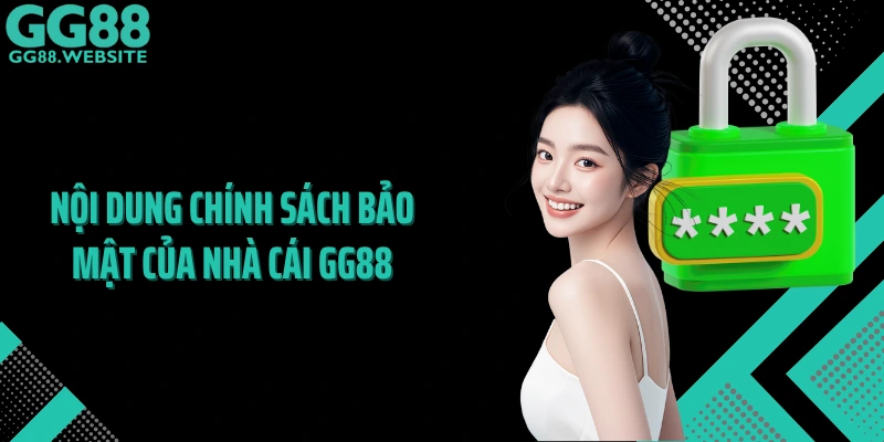 Nội dung chính sách bảo mật của nhà cái GG88